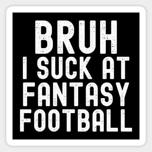 I Suck At Fantasy Football Magnet